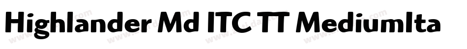 Highlander Md ITC TT MediumIta字体转换